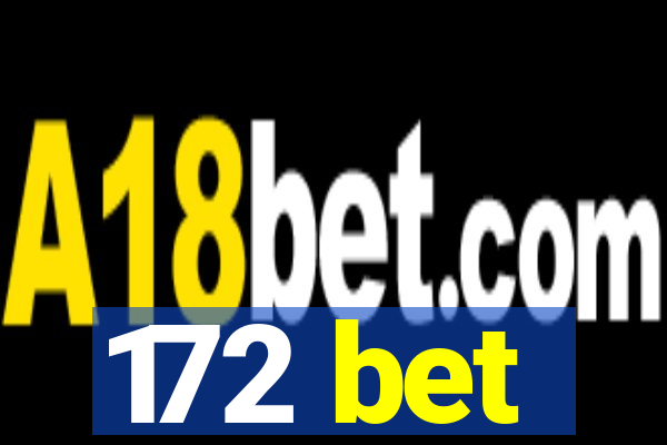 172 bet